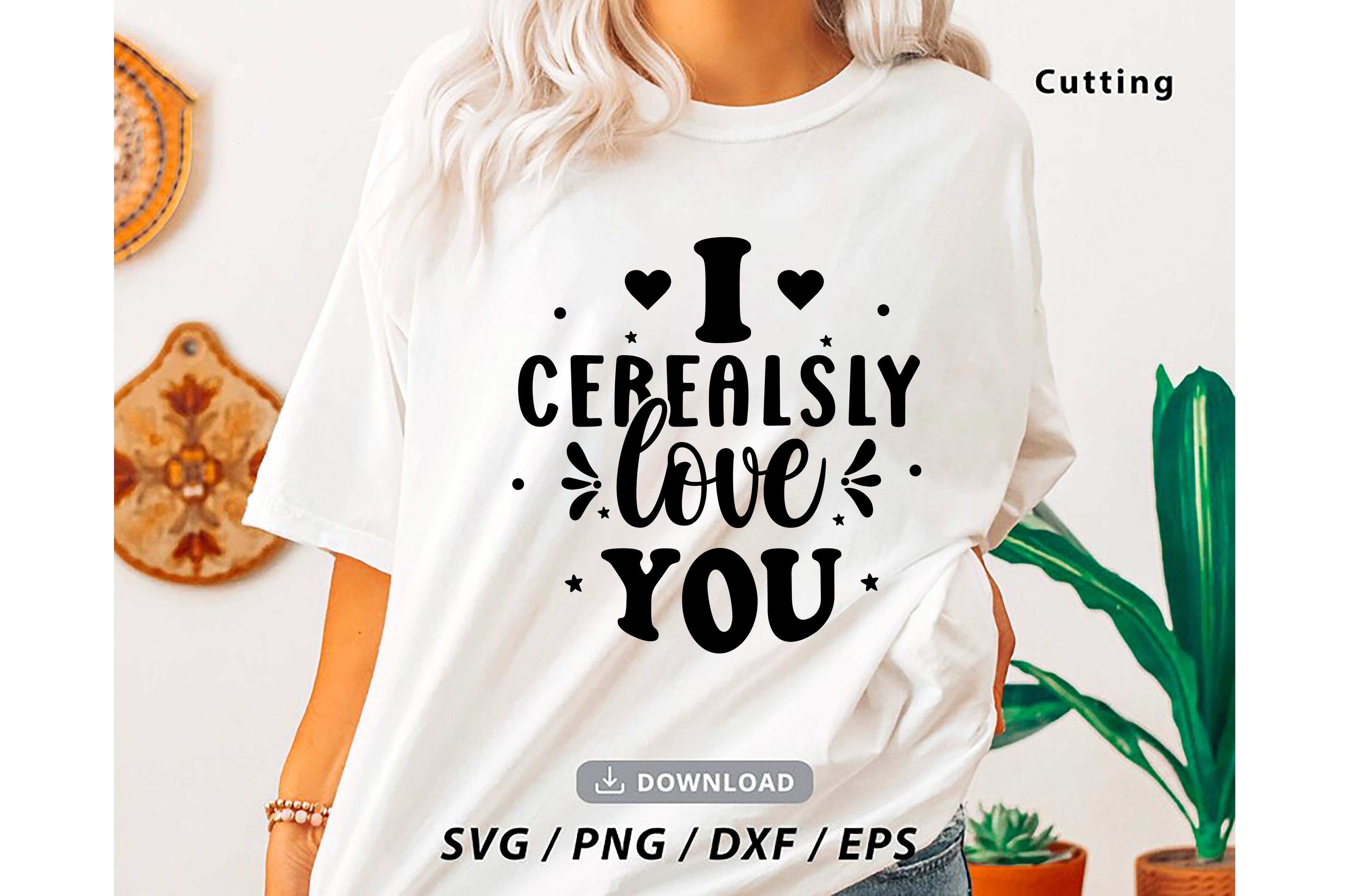 i cerealsly love you typography valentine svg quotes design 05 570