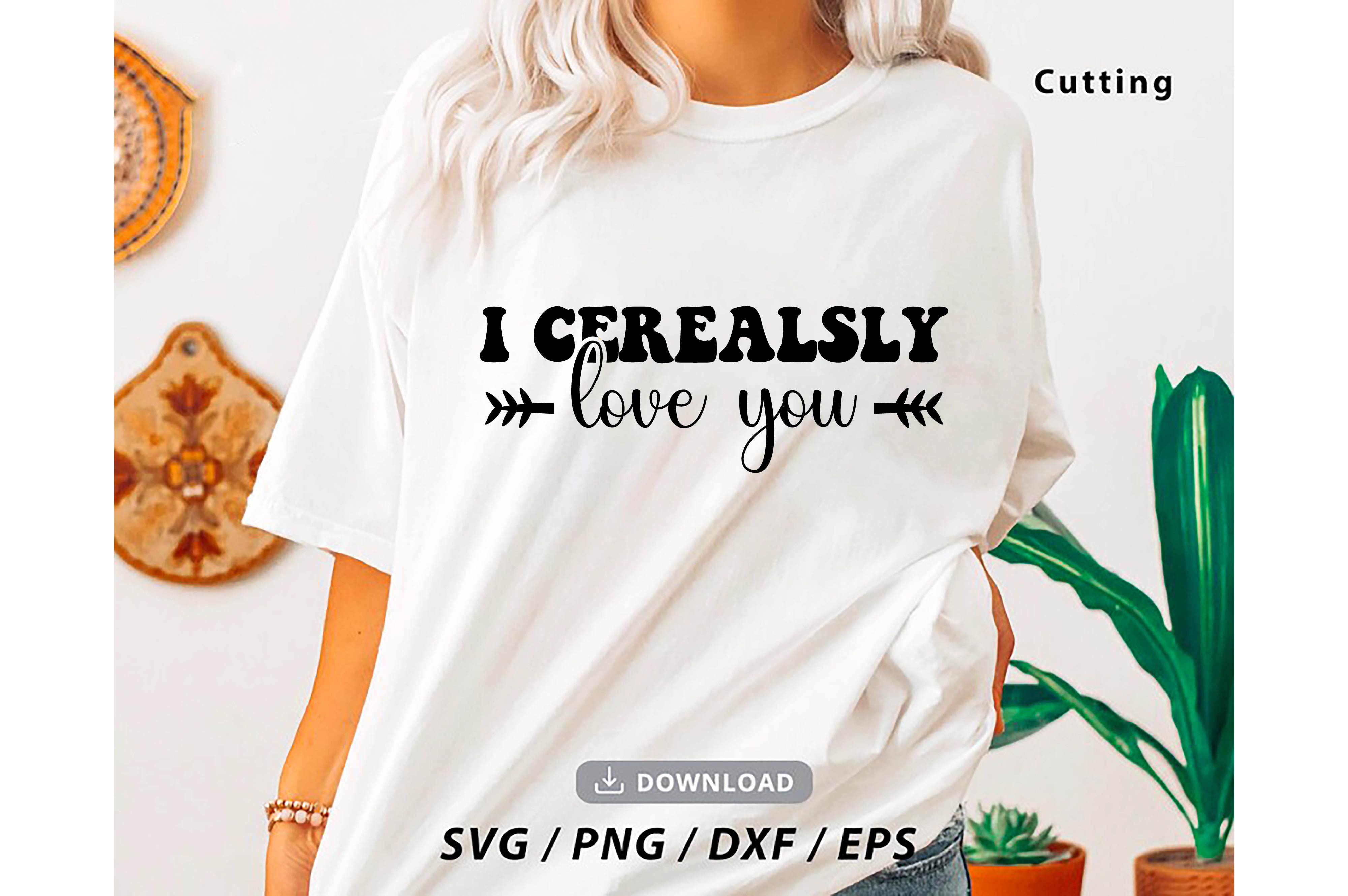 i cerealsly love you typography valentine svg quotes design 07 446