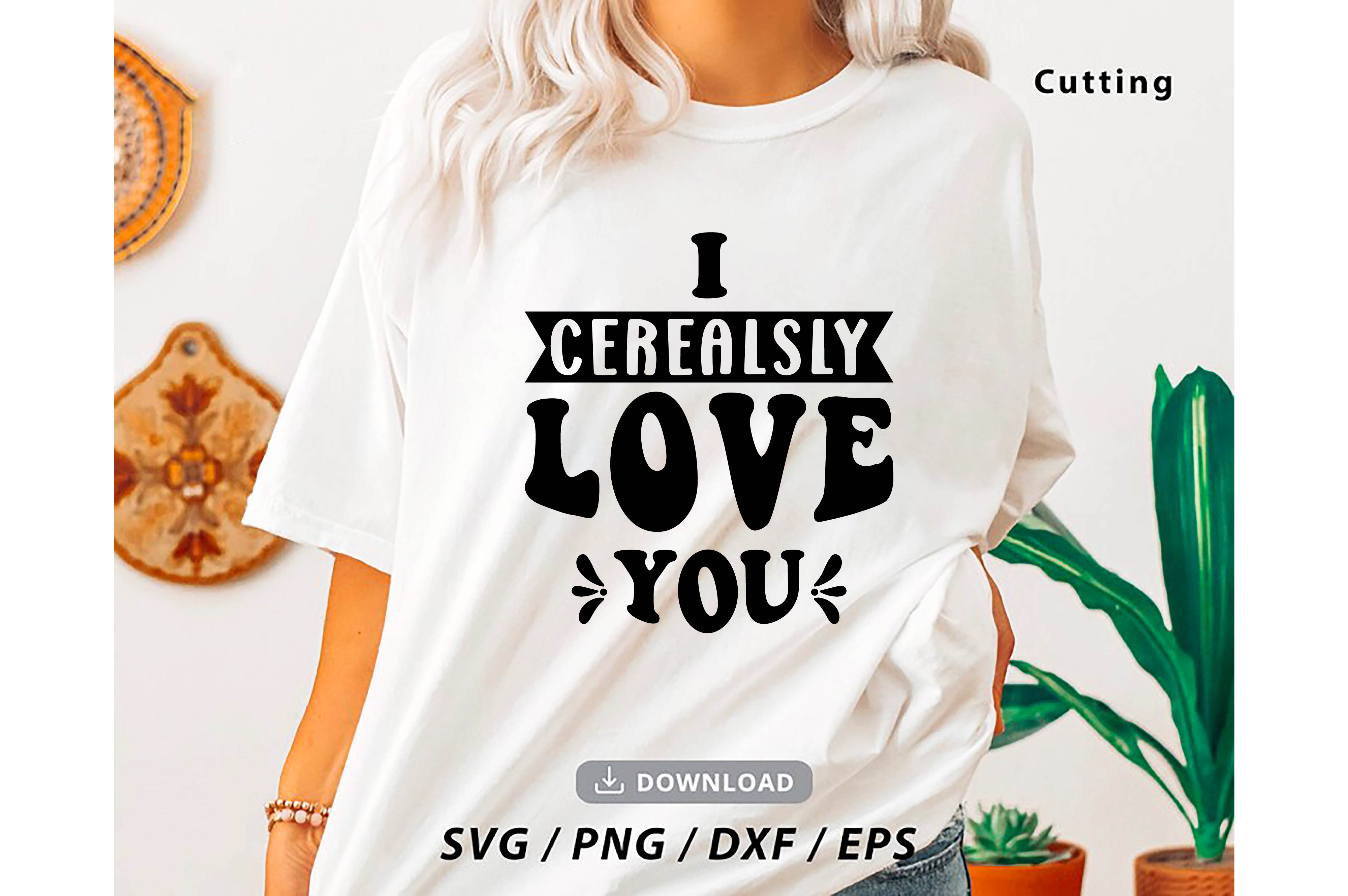 i cerealsly love you typography valentine svg quotes design 11 189