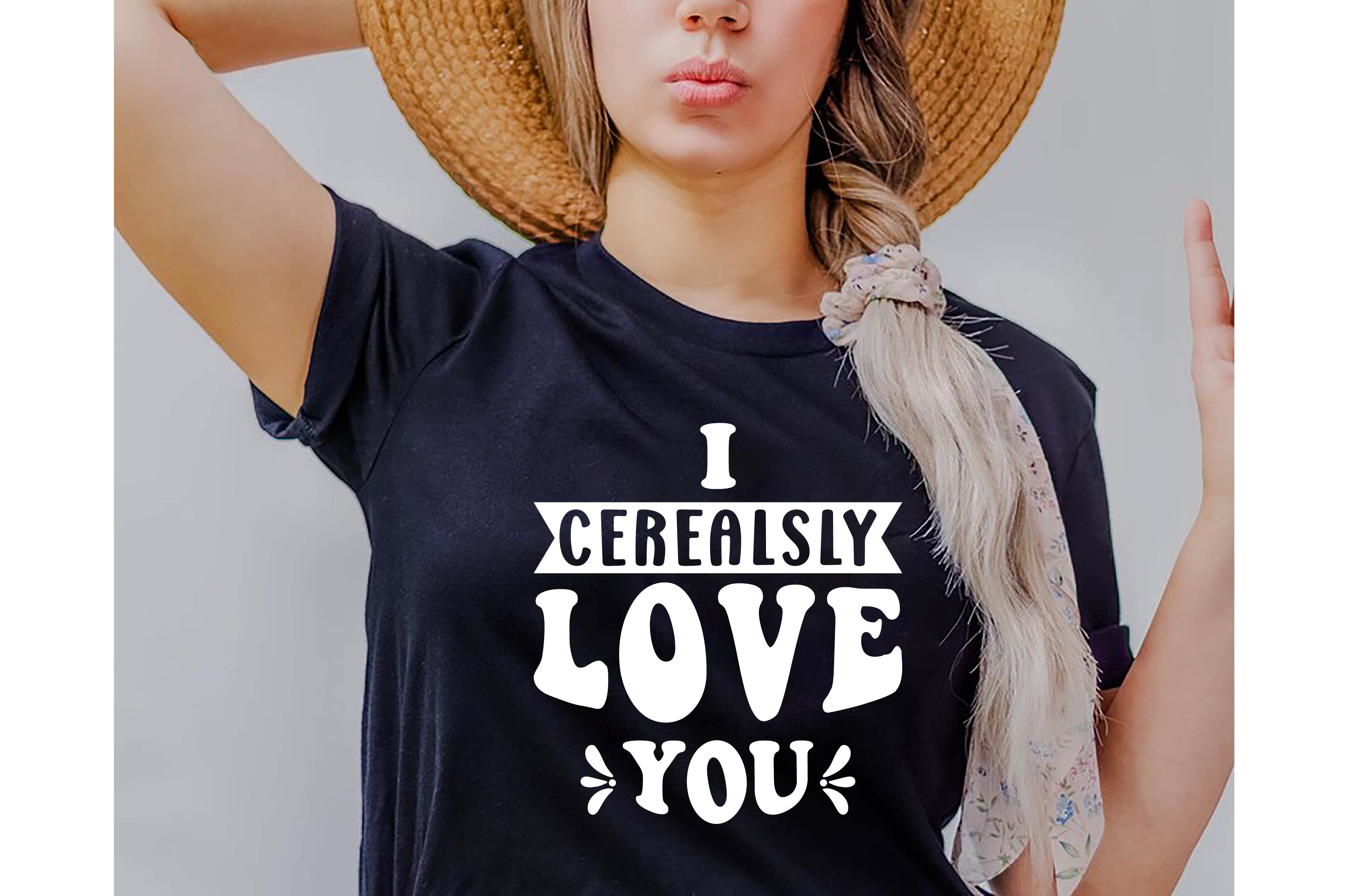 i cerealsly love you typography valentine svg quotes design 12 508