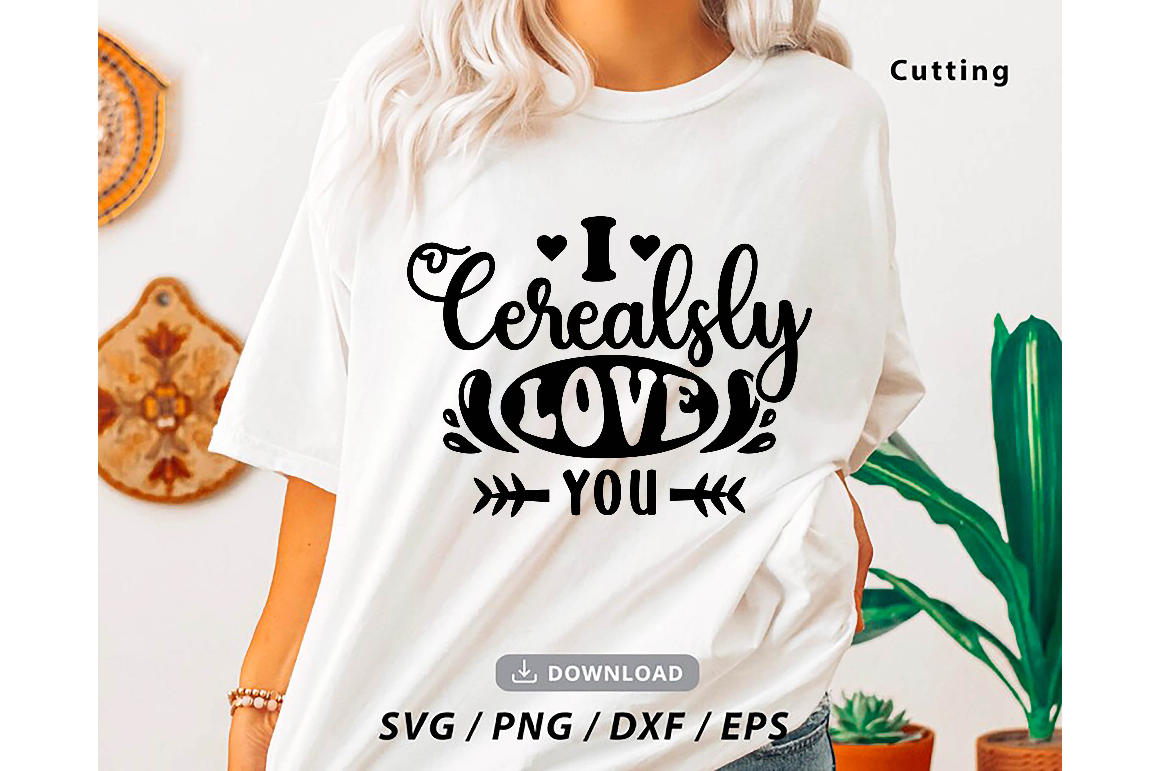 i cerealsly love you typography valentine svg quotes design 13 309