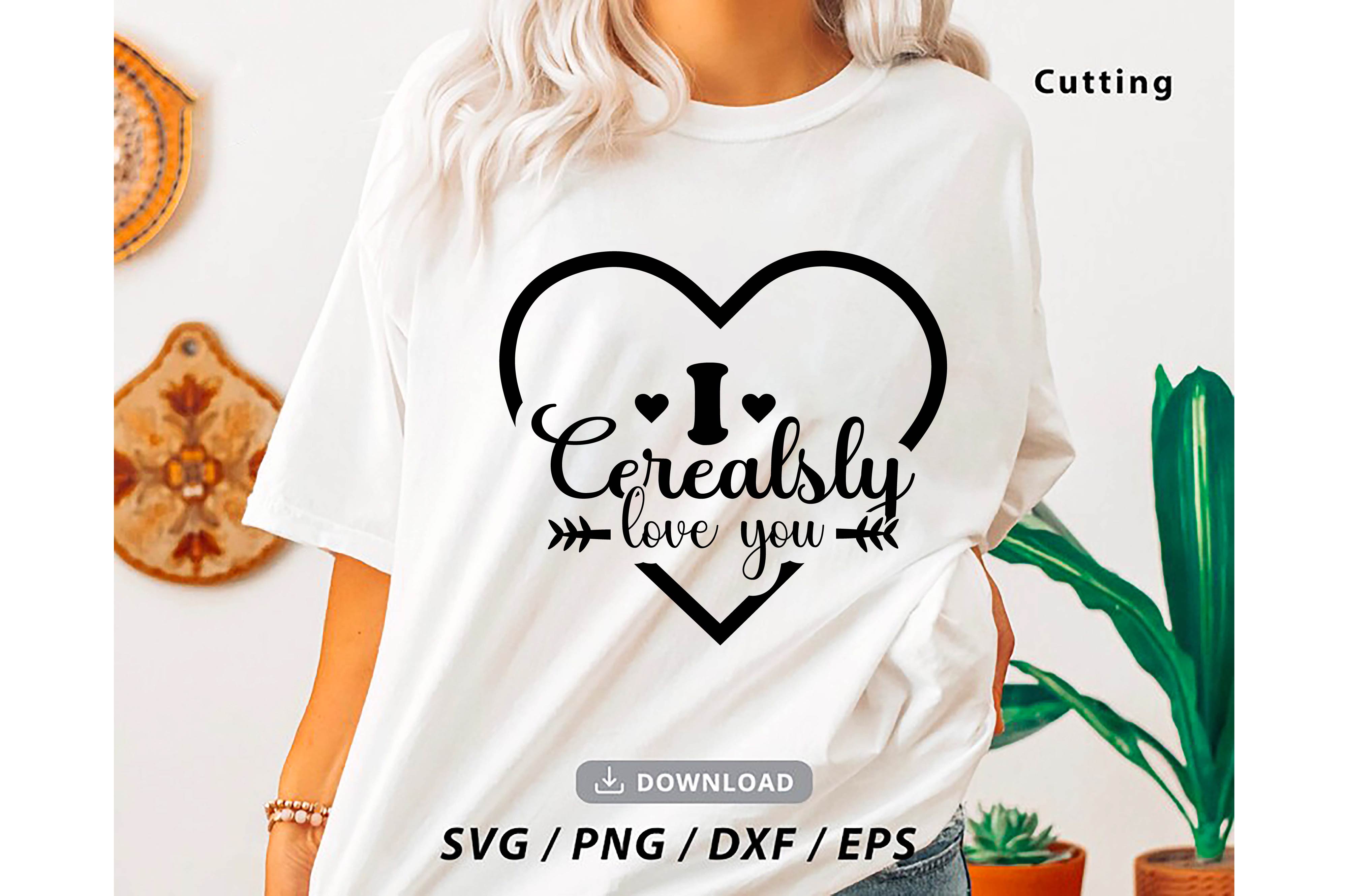 i cerealsly love you typography valentine svg quotes design 17 136