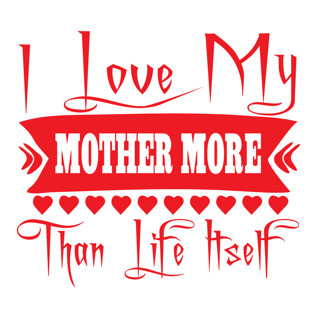 I Love Mother More than Life Itself preview image.