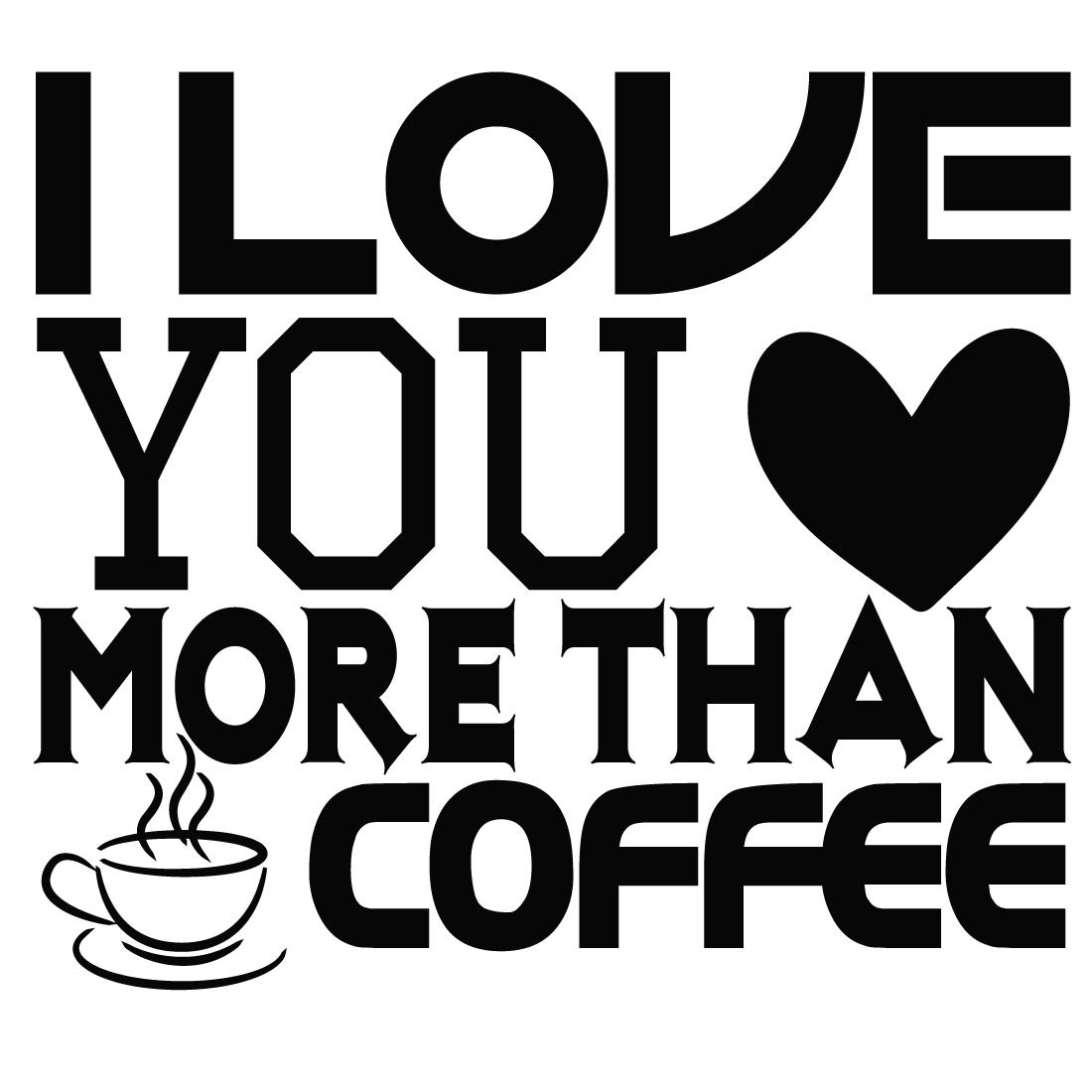 I love you more than coffee preview image.