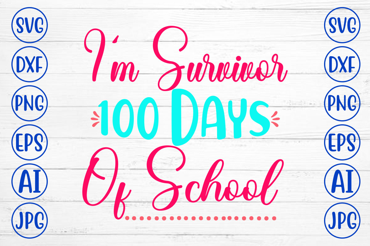 im survivor 100 days of school svg cut file 629
