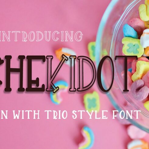 CHEKIDOT -A FUN WITH TRIO STYLE FONT cover image.