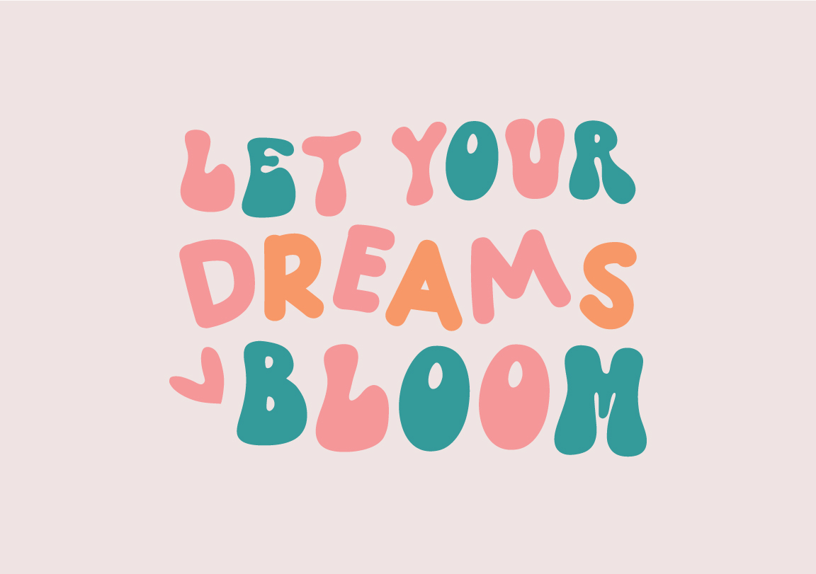 let your dreams bloom 190