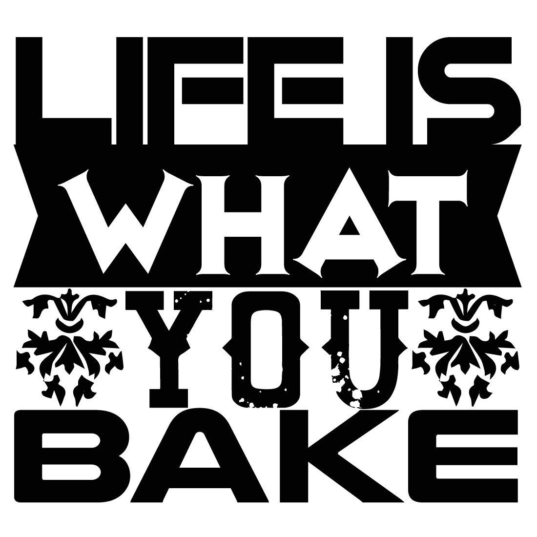 life is what you bake it preview image.