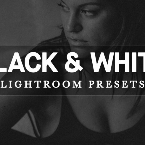 25 Black & White Lightroom Presetscover image.