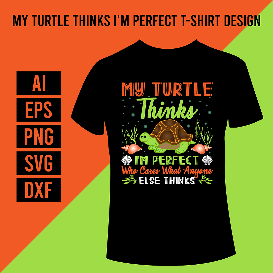 My Turtle Thinks I\'m Perfect T-Shirt Design cover image.