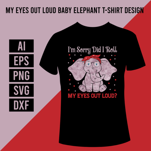 My Eyes Out Loud Baby Elephant T-Shirt Design cover image.