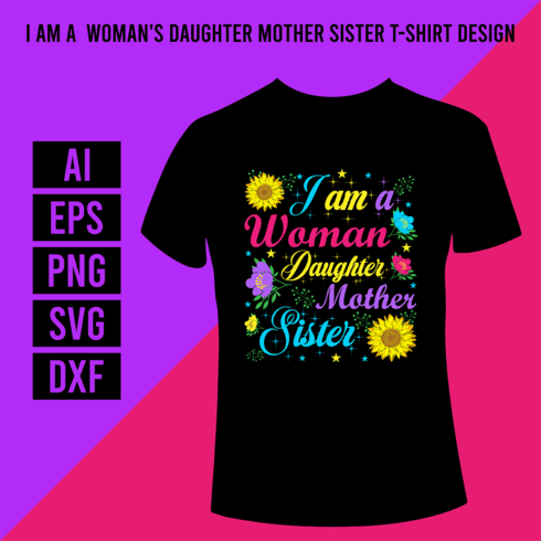 I Am A Woman Daughter Mother Sister T-Shirt Design cover image.