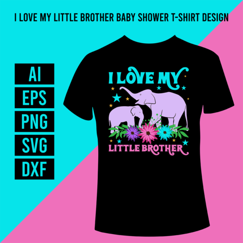 I Love My Little Brother Baby Shower T-Shirt Design cover image.