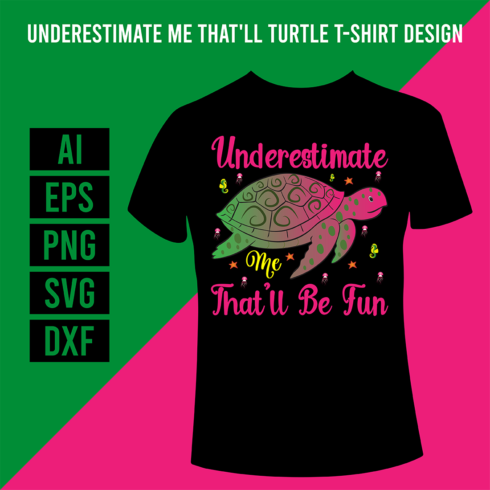 Underestimate Me That\'ll Turtle Design T-Shirt Design cover image.