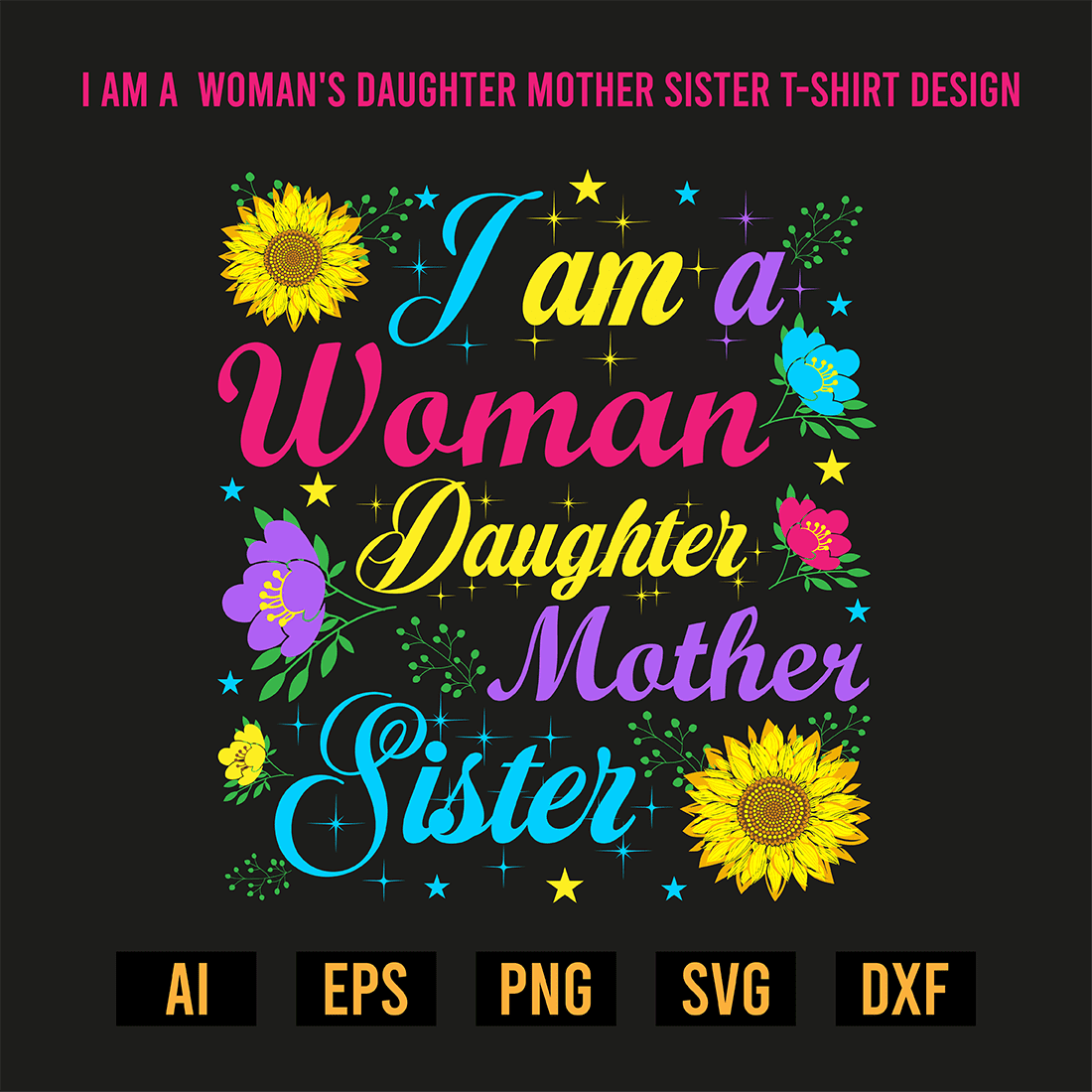 I Am A Woman Daughter Mother Sister T-Shirt Design preview image.