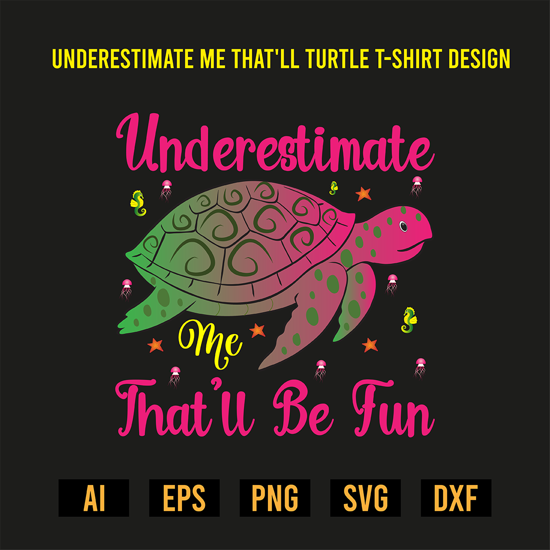 Underestimate Me That\'ll Turtle Design T-Shirt Design preview image.