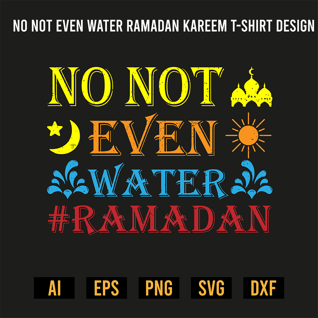 No Not Even Water Ramadan Kareem T-Shirt Design preview image.