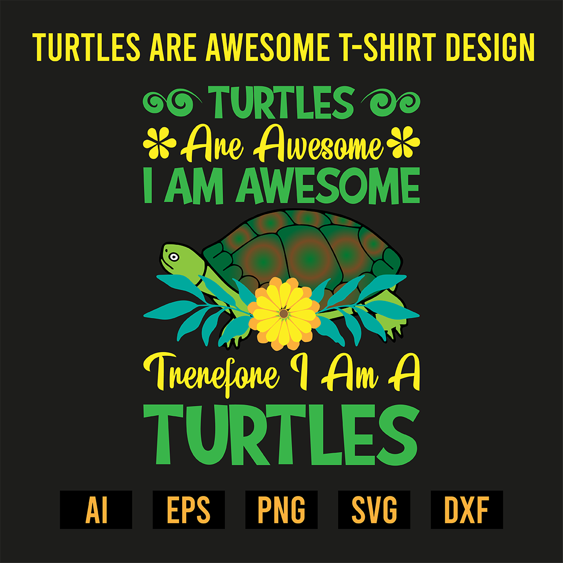 Turtles Are Awesome T-Shirt Design preview image.