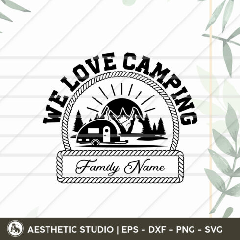 We Love Camping, Camper, Adventure, Camp Life, Camping Svg, Typography, Camping Quotes, Camping Cut File, Funny Camping, Camping T-shirt Design, Svg, Eps, Dxf, Png, Cut file cover image.
