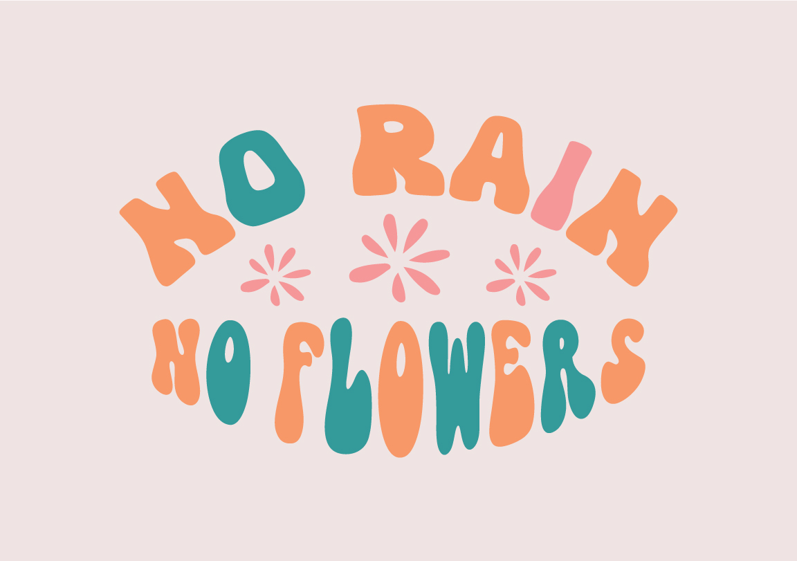 no rain no flowers 315
