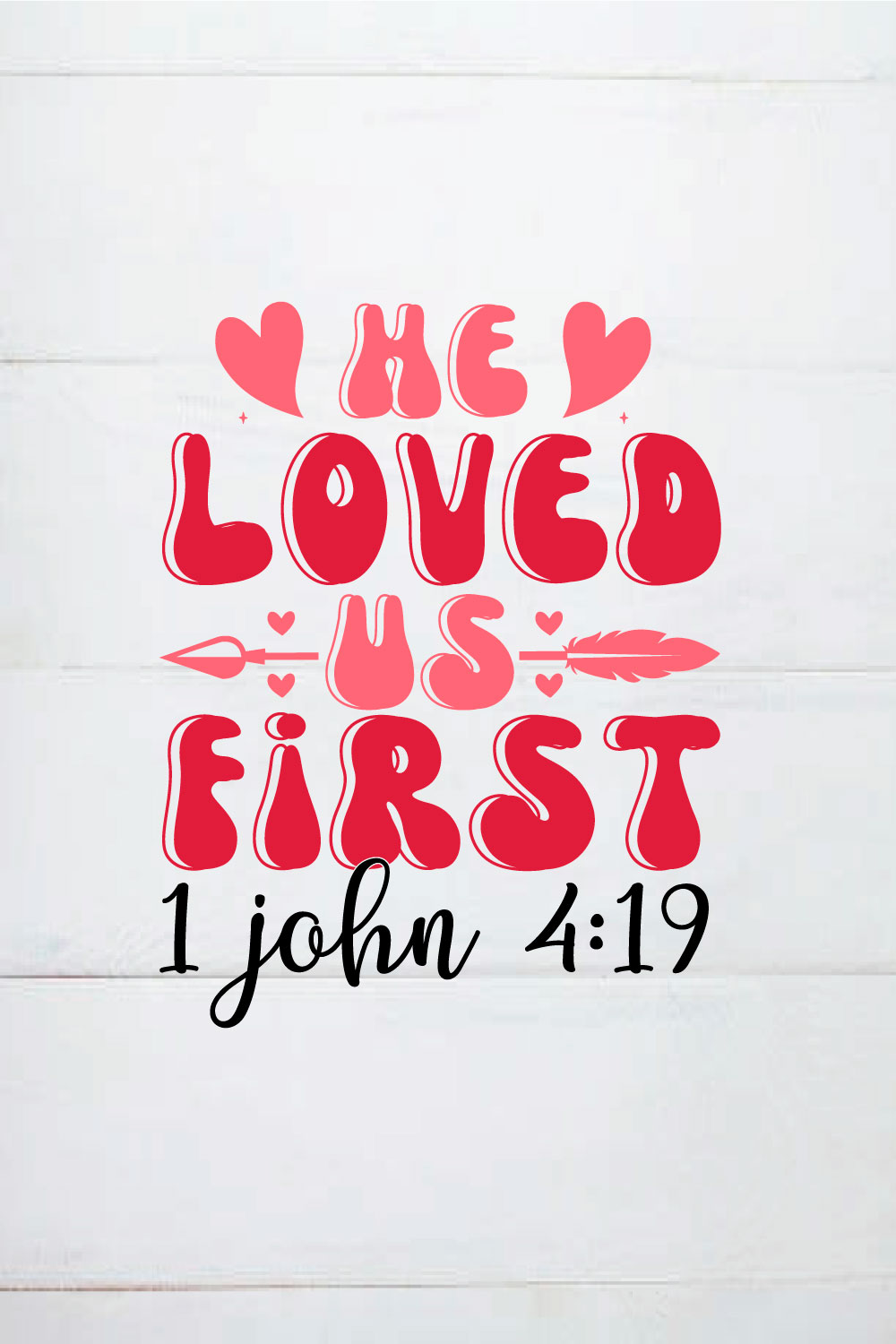 he loved us first 1 john 4:19 retro,valentine's,valentine