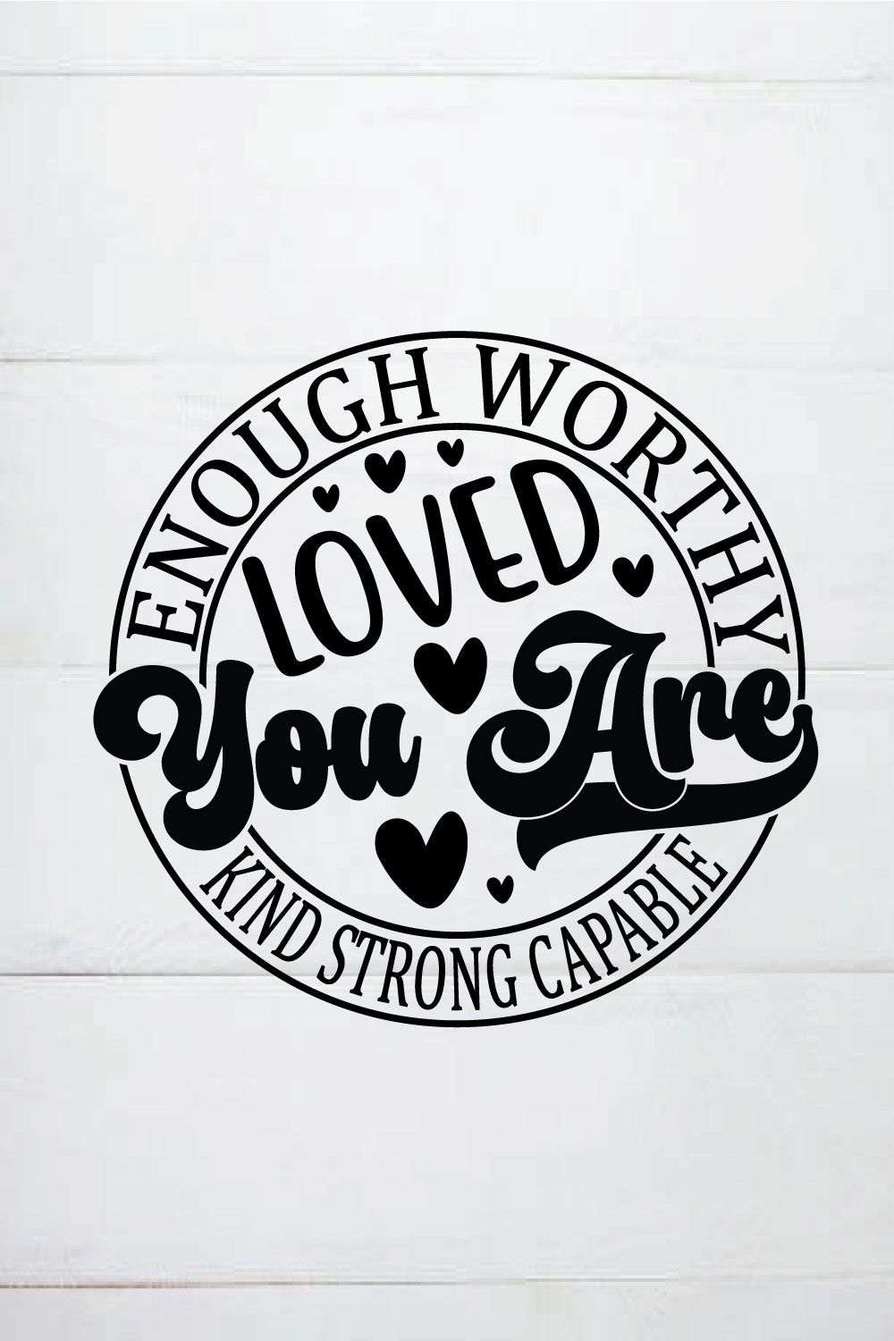 enough worthy loved you are kind strong capable shirt, Cut File / Commercial use / Instant Download / Motivational SVG /Kind, Kind Svg, Loved, Loved Svg, Strong, pinterest preview image.