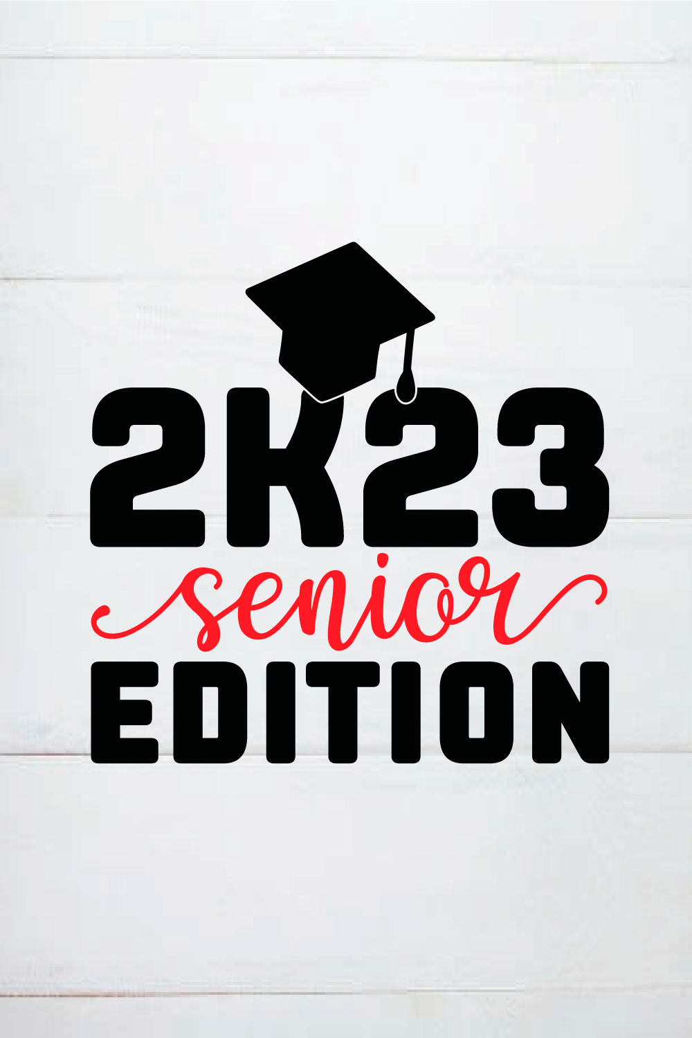 2023 SENIOR EDITION SVG,GRADUATION SHIRT ,CLASS OF 2023 pinterest preview image.