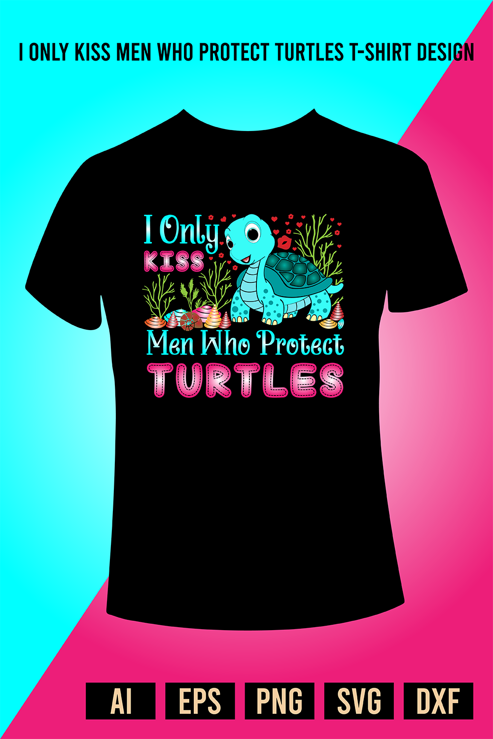 I Only Kiss Men Who Protect Turtles T-Shirt Design pinterest preview image.
