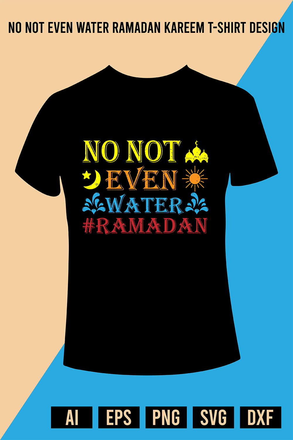 No Not Even Water Ramadan Kareem T-Shirt Design pinterest preview image.
