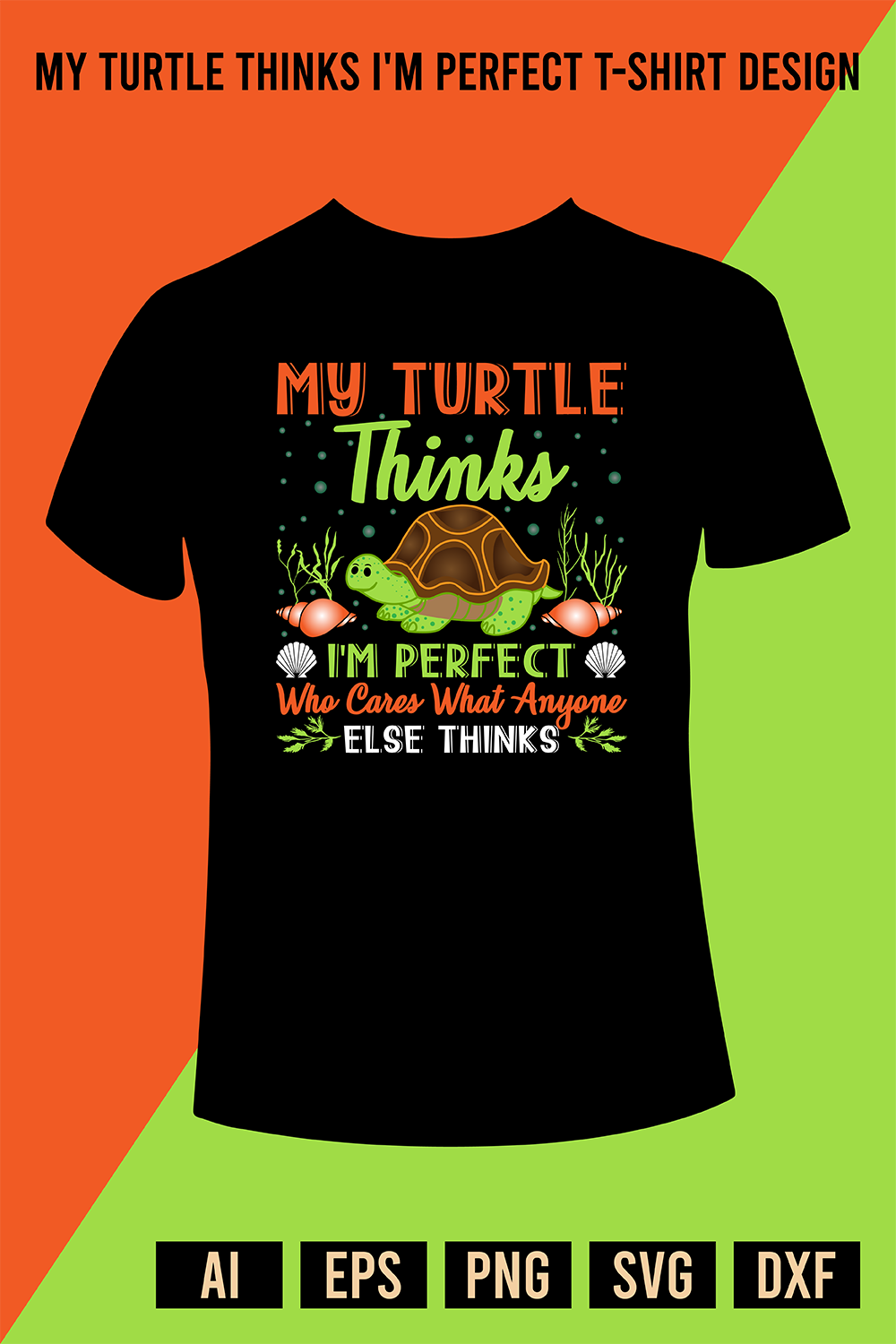 My Turtle Thinks I\'m Perfect T-Shirt Design pinterest preview image.
