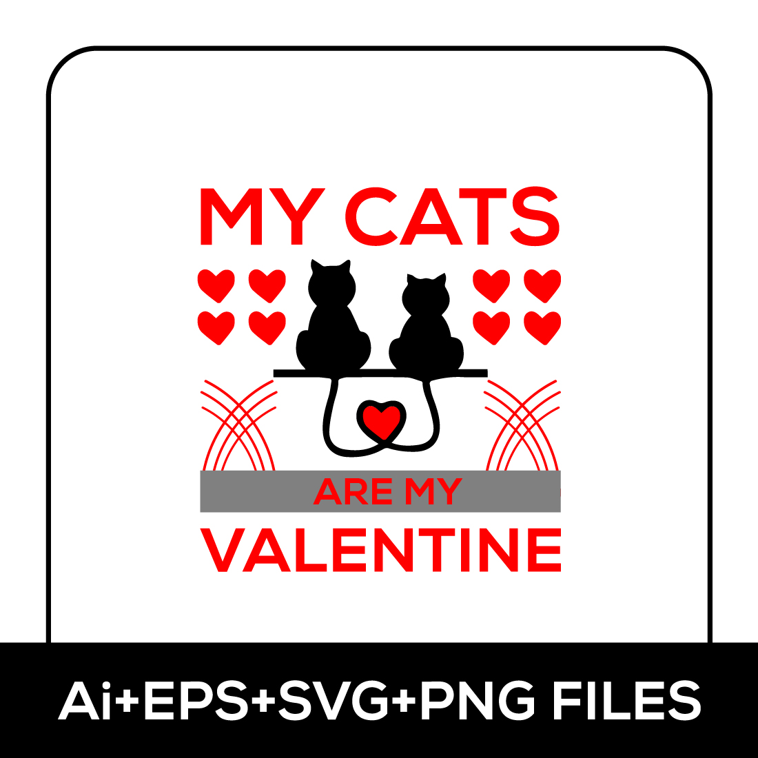 MY CATS ARE MY VALENTINE -T SHIRT DESIGN preview image.