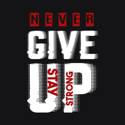 Never Give up typography T shirt cover image.