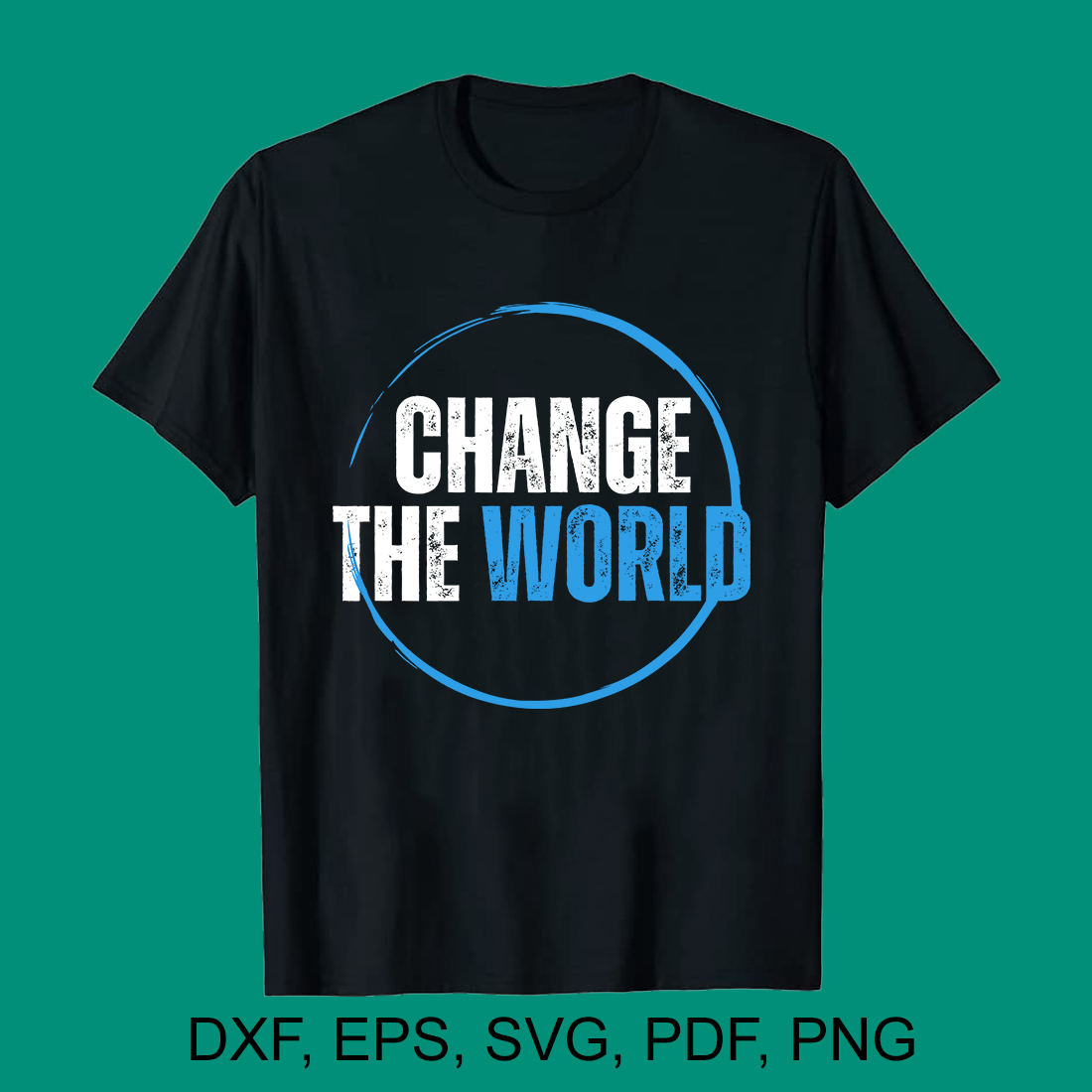 Change the world Grunge effect SVG t-shirt Design preview image.