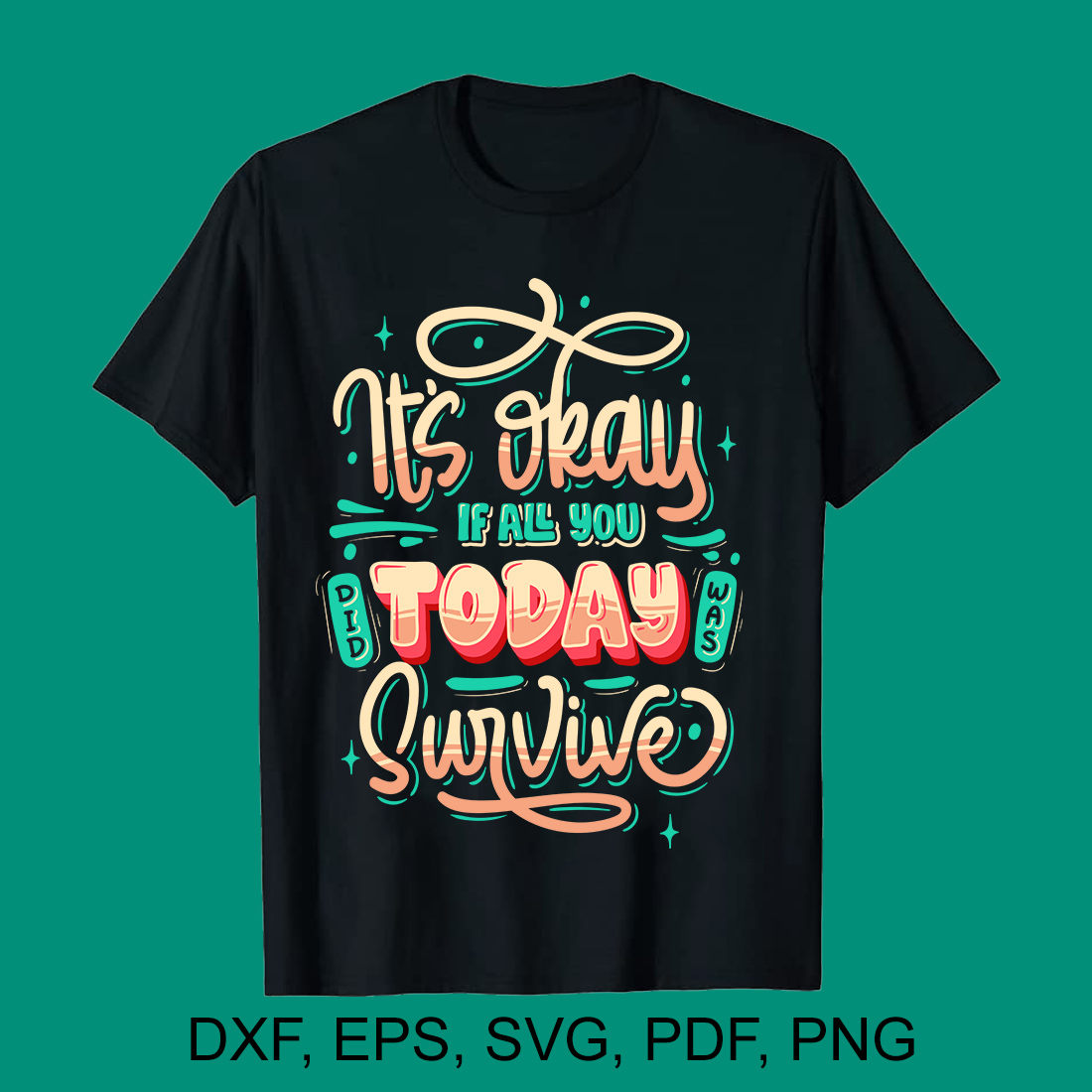 It\'s okay if all you old today was survive SVG t-shirt Design preview image.