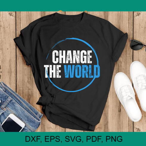 Change the world Grunge effect SVG t-shirt Design cover image.