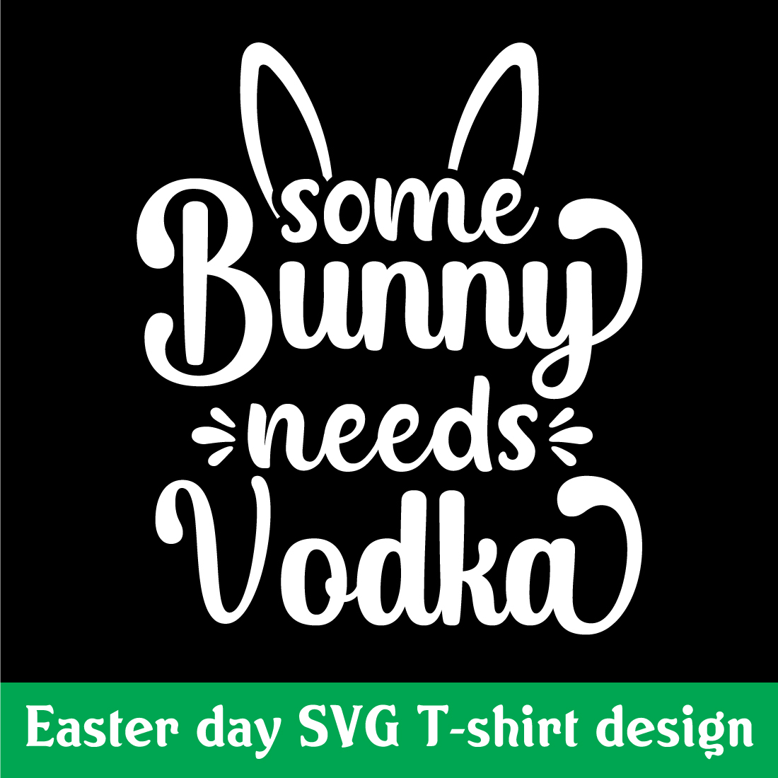 Some bunny needs vodka SVG T-shirt design preview image.