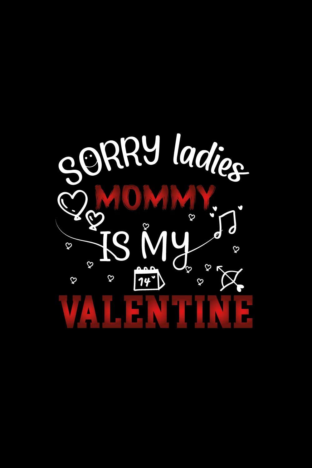 Valentines Day T-Shirt design sorry ladies mommy is my valentine best-selling typography vector t-shirt design fully editable and printable pinterest preview image.