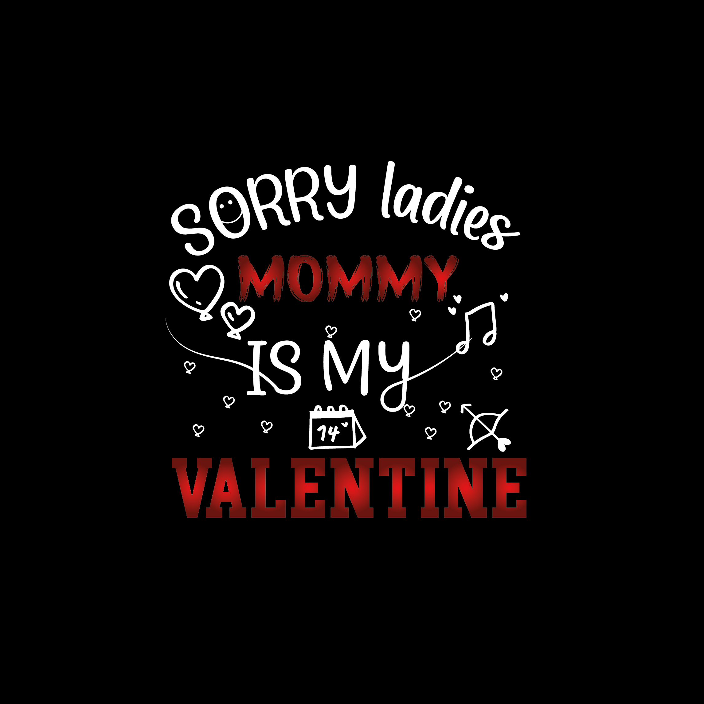 Valentines Day T-Shirt design sorry ladies mommy is my valentine best-selling typography vector t-shirt design fully editable and printable preview image.
