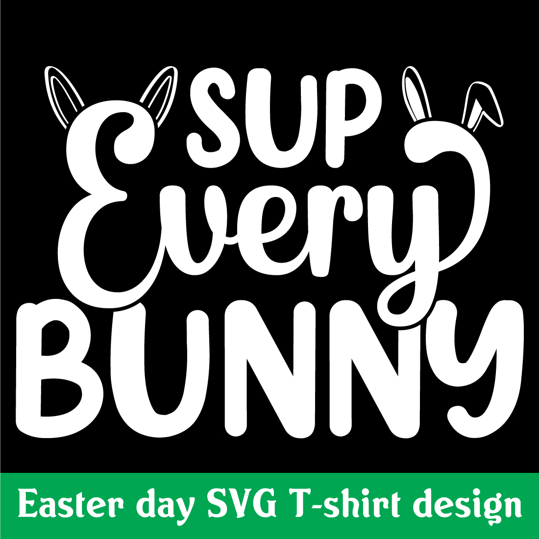 Sup Every Bunny SVG T-shirt design preview image.
