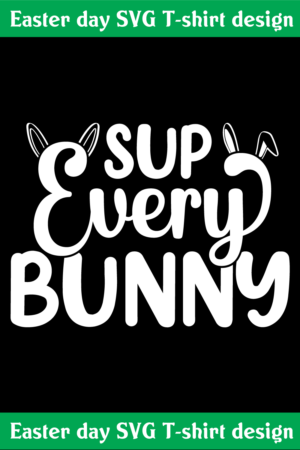 Sup Every Bunny SVG T-shirt design pinterest preview image.