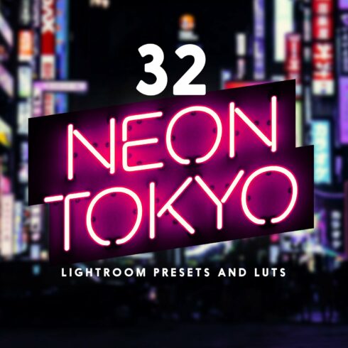 32 Neon Tokyo LR Presets and LUTscover image.