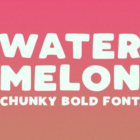 Watermelon - A Chunky Bold Font cover image.