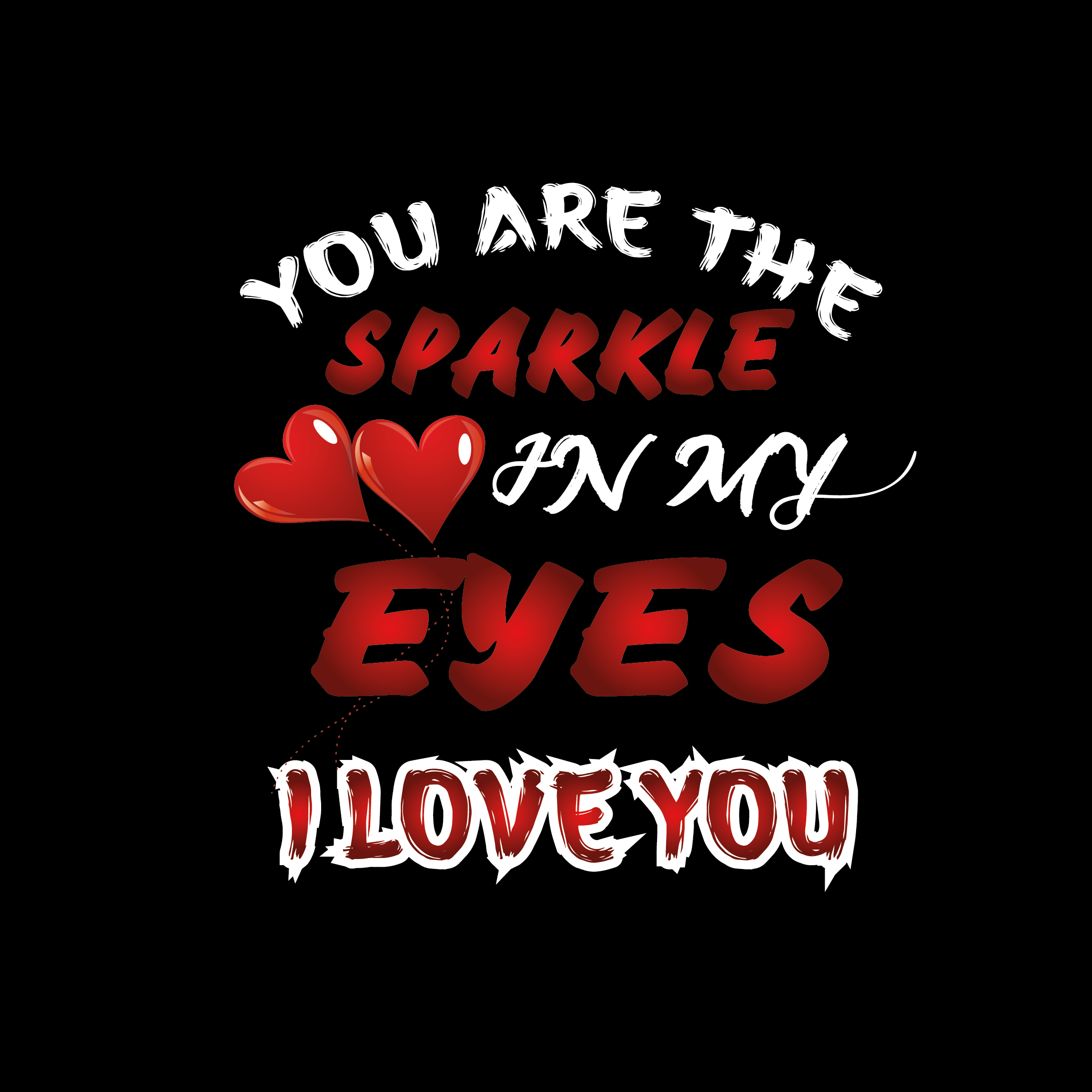You Are The Sparkle In My Eyes I Love You Valentine\\\'s t-shirt design, best-selling typography ,vector t-shirt design, Valentine day T-shirt design Template preview image.