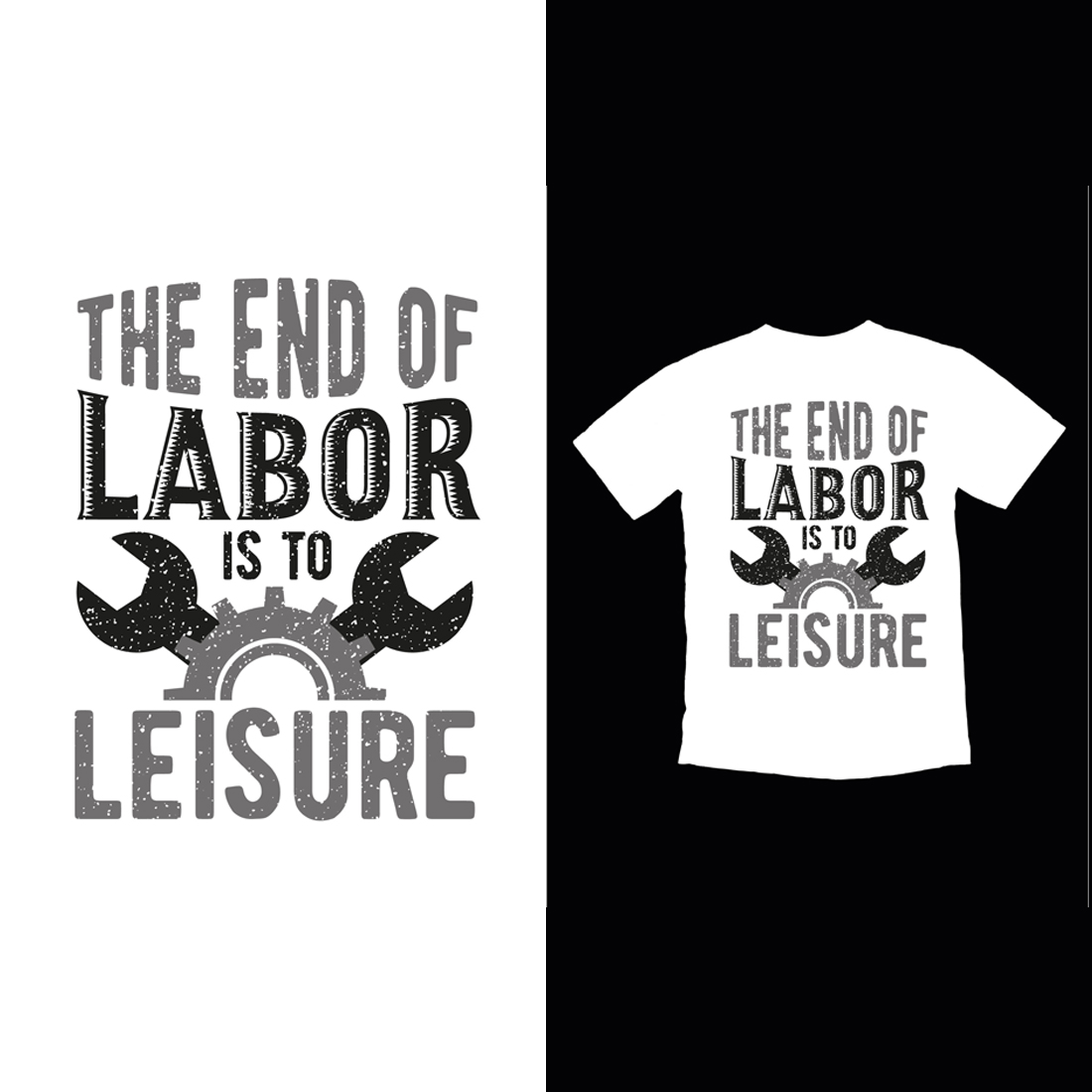 T - shirt that says the end of labor is to leisure.
