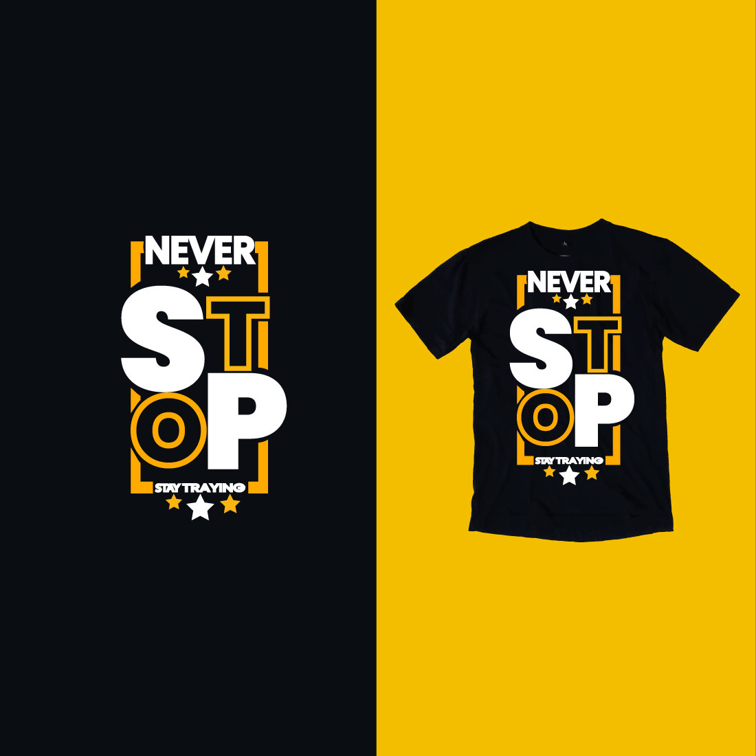 T - shirt that says never stop and a t - shirt that says stop.
