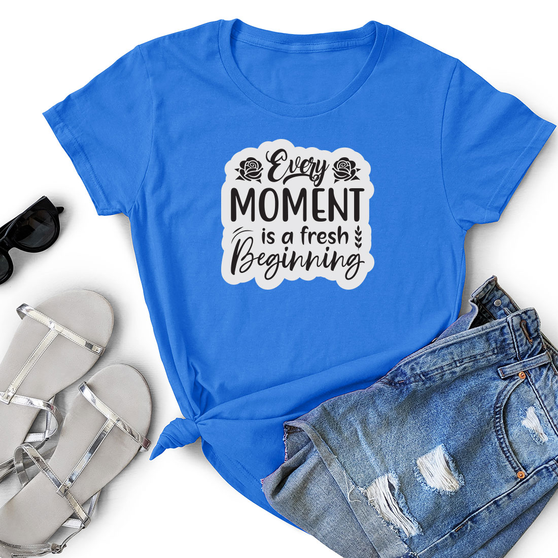 T - shirt that says every moment is a fresh beginning.