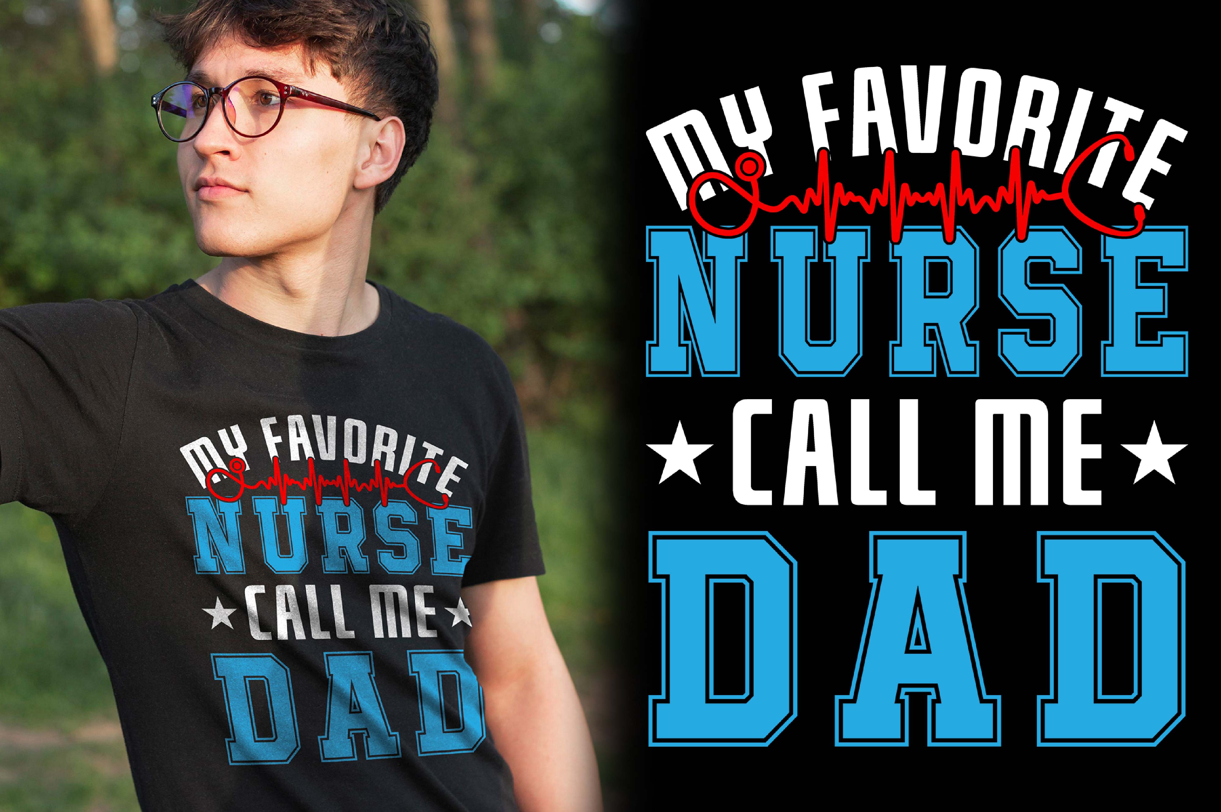 Young man wearing a t - shirt that says my favorite nurse call me dad.