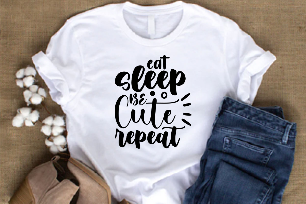 T - shirt that says eat sleep and cute repeat.