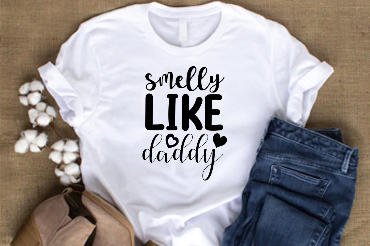 T - shirt that says smelly like daddy.