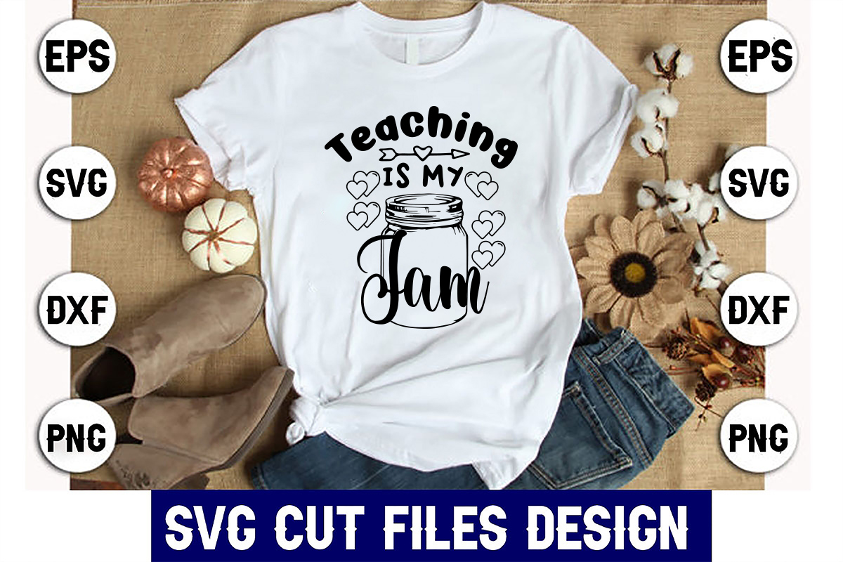 T - shirt with the words teaching is my jam on it.